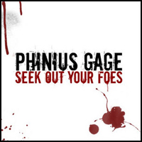 Phinius Gage - Seek Out Your Foes And Make Them Sorry