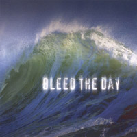 Bleed The Day - Bleed The Day