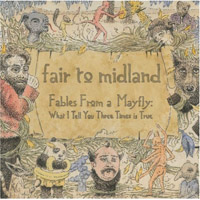 Fair To Midland - Fables Of A Mayfly: What I Tell You 3 Times Is True