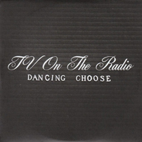 TV On The Radio - Dancing Choose (Single)