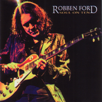 Robben Ford & The Ford Blues Band - Soul On Ten