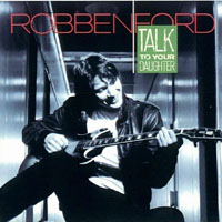 Robben Ford & The Ford Blues Band - Talk To Your Daughter