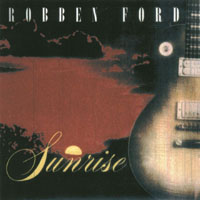Robben Ford & The Ford Blues Band - Sunrise