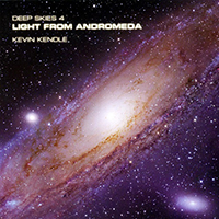 Kevin Kendle - Deep Skies 4: Light From Andromeda