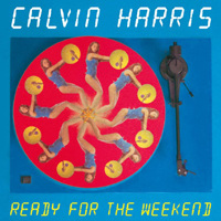 Calvin Harris - Ready For The Weekend (Single)