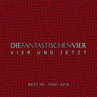 Die Fantastischen Vier - Vier und Jetzt - Best of 1990-2015 (Deluxe Edition) [CD 1]