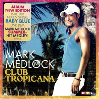 Mark Medlock - Club Tropicana (New Album Version)