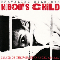 Traveling Wilburys - Nobody's Child (In Aid Of The Romanian Angel Appeal) (Single)