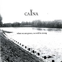 Caina - When We Are Grown, We Will Be Strong (Demo)