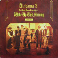 Alabama 3 - Woke Up This Morning (Single)