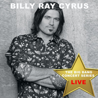 Billy Ray Cyrus - Big Bang Concert Series Billy Ray Cyrus (Live)