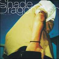 Dragon Ash - Shade