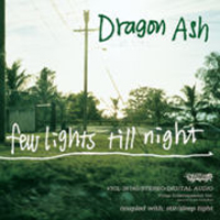 Dragon Ash - Few Lights Till Night