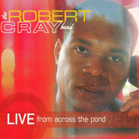 Robert Cray Band - Live From Across The Pond (CD 2)