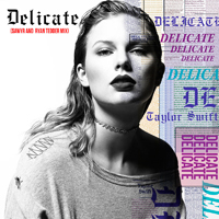 Taylor Swift - Delicate (Sawyr And Ryan Tedder Mix) (Single)