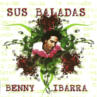 Benny Ibarra - Sus Baladas