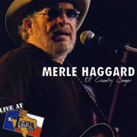 Merle Haggard - Live at Billy Bob's House, Texas, USA, 2004