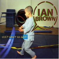 Ian Brown - Keep What Ya Got (7'' Vinyl Single)