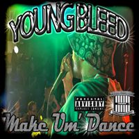 Young Bleed - Make Um` Dance (Single)
