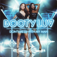 Booty Luv - Don't Mess With My Man - Remixes (Single - CD 1)