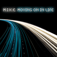 M.I.K.E. (BEL) - Moving On In Life