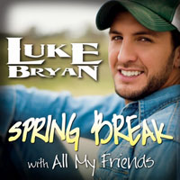 Luke Bryan - Spring Break ...With All My Friends (EP)