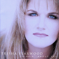 Trisha Yearwood - Thinkin' About You (International Version)