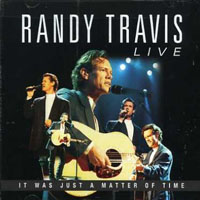 Randy Travis - Live It Was Just A Matter Of Time