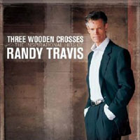 Randy Travis - Three Wooden Crosses The Inspirational Hits