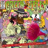 Green Jelly - Musik To Insult Your Intelligence By