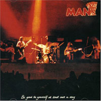 Man (GBR) - Be Good To Yourself At Least Once A Day (Remastered 2007)