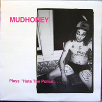 Mudhoney - Plays Hate the Police (Single)