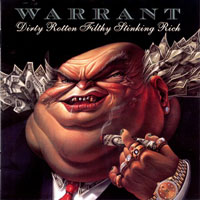 Warrant (USA) - Dirty Rotten Filthy Stinking Rich (Remastered, 2004)