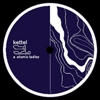 Kettel - Atomic Tadley [12'' Single]