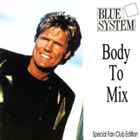 Blue System - Body To Mix (Special Fan Club Edition - Remixes)