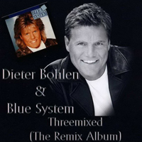 Blue System - Dieter Bohlen & Blue System - Threemixed (The Remix Album)