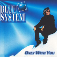 Blue System - Only With You (Single)