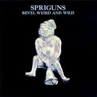 Spriguns Of Tolgus - Revel Weird And Wild (Remastered 2004)