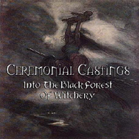 Ceremonial Castings - Into The Black Forest Of Witchery (2004 re-recorded ver)