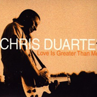 Chris Duarte Group - Love Is Greater Than Me