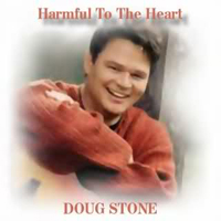 Doug Stone - Harmful To The Heart