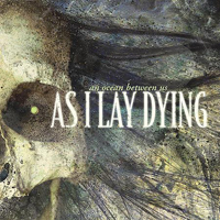 As I Lay Dying - An Ocean Between Us