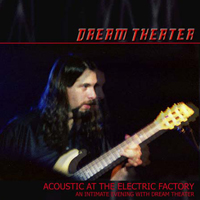 Dream Theater - Acoustic At The Electric Factory (Live in Philadelphia 1998-11-27 - CD 1)