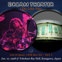 Dream Theater - 1998.01.10 - I Do Like You - Yokoham Bay Hall, Kanagawa, Japan (CD 1)