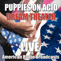 Dream Theater - American Radio Broadcasts (CD 1: Puppies On Acid)