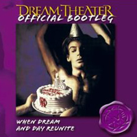 Dream Theater - Official Bootleg - When Dream And Day Reunite