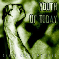 Youth Of Today - Can't Close My Eyes (Remastered 2005)