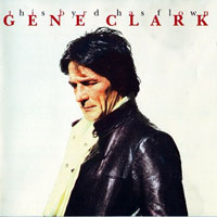 Gene Clark - This Byrd Has Flown (Remastered, 1995)