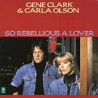 Gene Clark - So Rebellious A Lover (with Carla Olson)