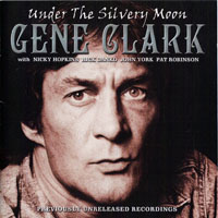 Gene Clark - Under the Silvery Moon